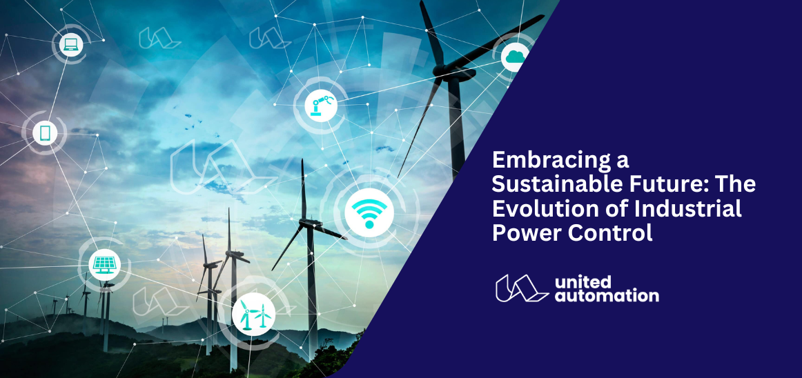 Embracing a Sustainable Future- The Evolution of Industrial Power Control - united automation